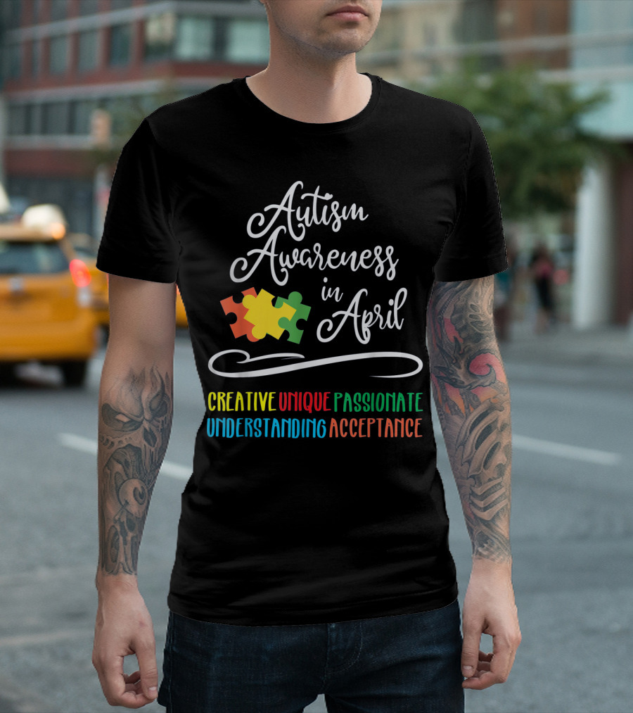 Autism Awareness in April Creative Unique Passionate Understanding Acceptance T-Shirt