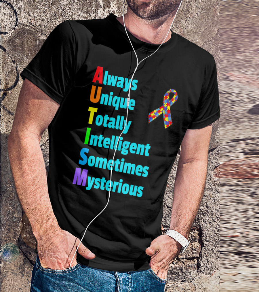 Always Unique Totally Intelligent Sometimes Mysterious Autism Awareness Month T-Shirt