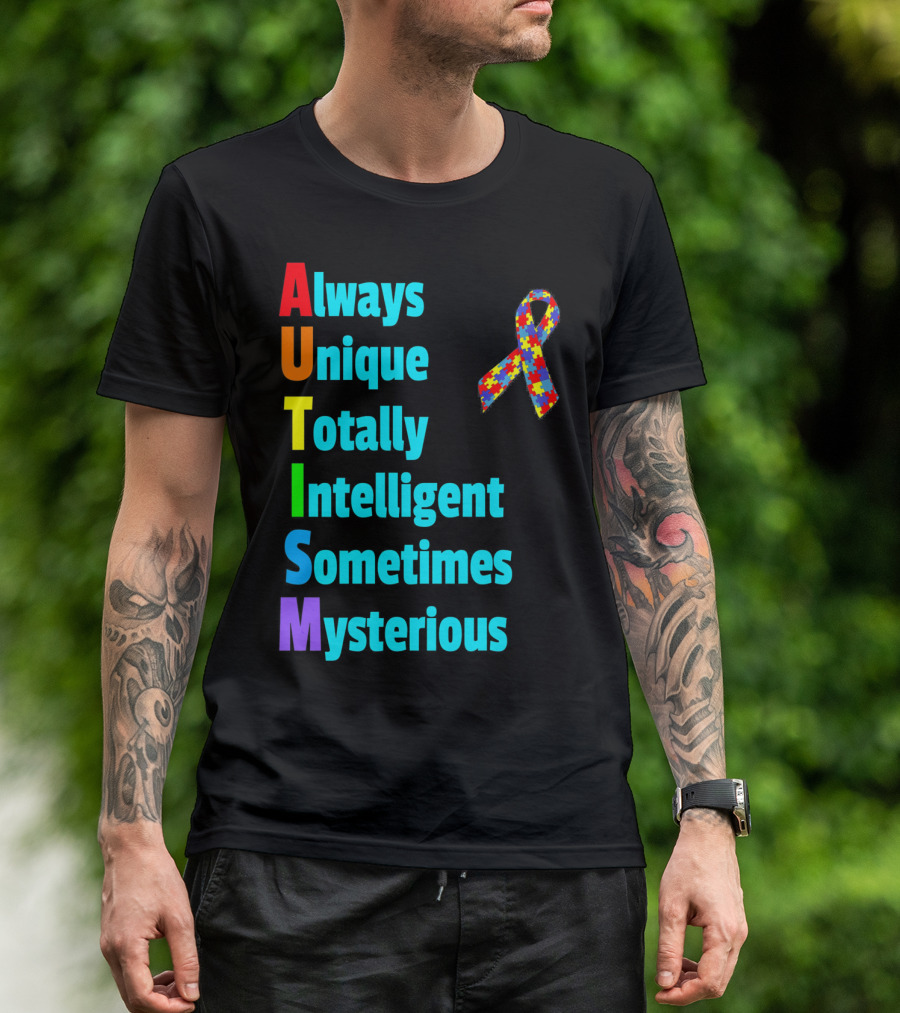 Always Unique Totally Intelligent Sometimes Mysterious Autism Awareness Month T-Shirt