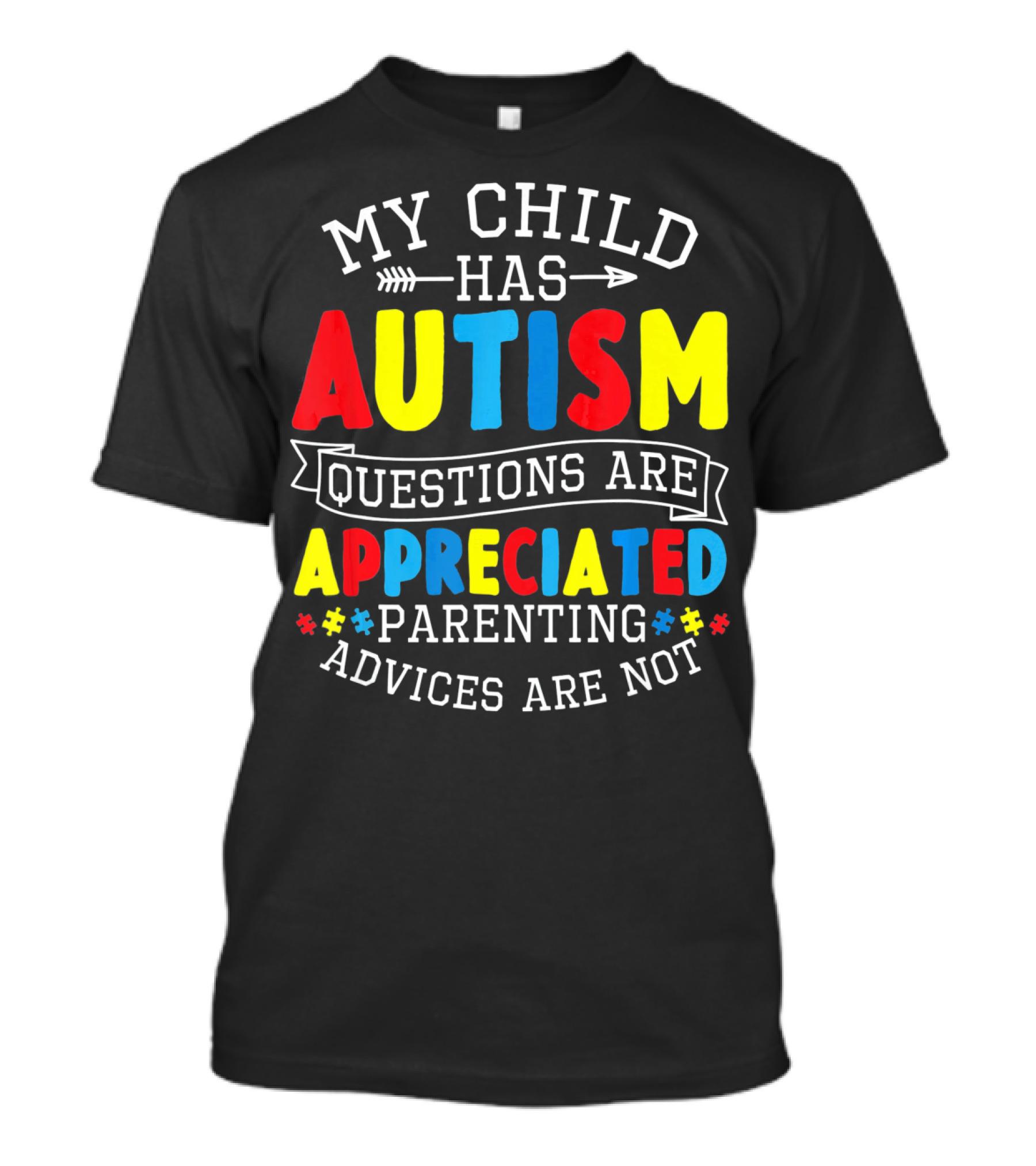 Autism Questions Appreciated Parenting Advices Are Not T-Shirt