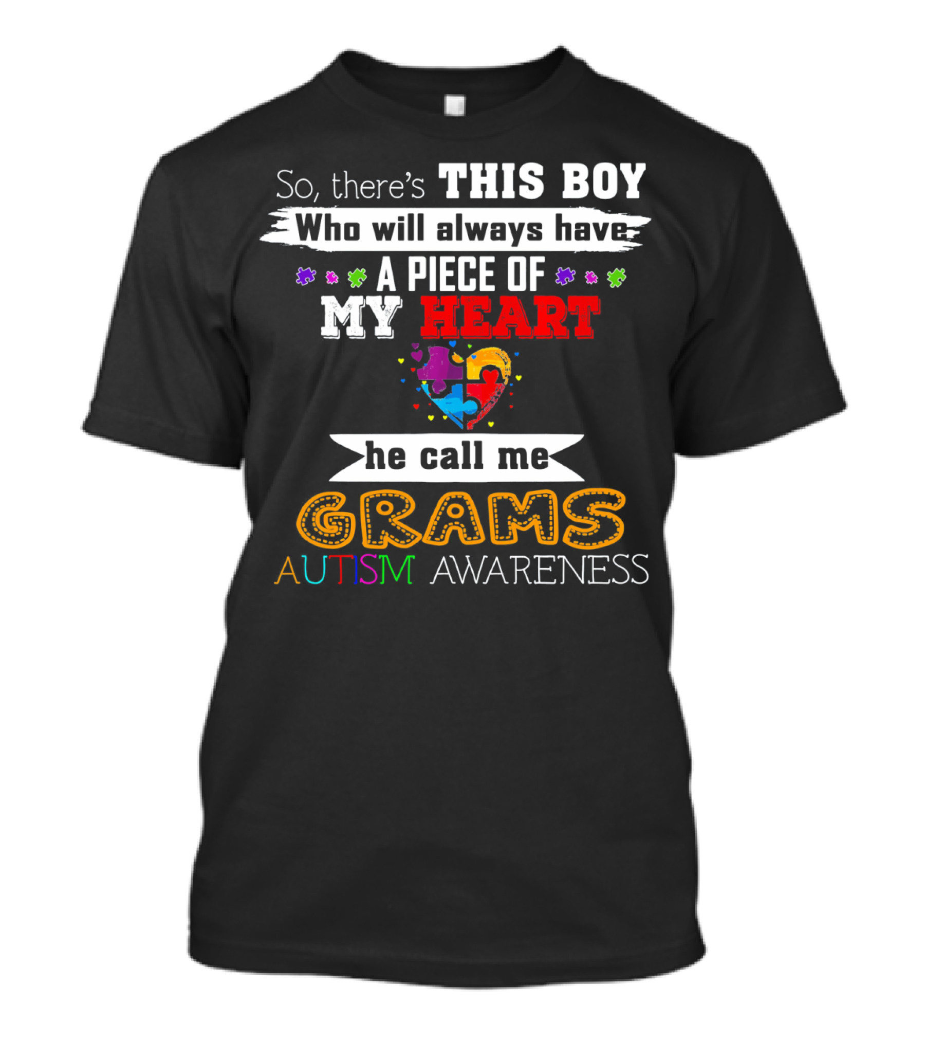 So There's This Boy Who Will Always Have A Piece Of My Heart He Call Me Grams Autism Awareness T-Shirt