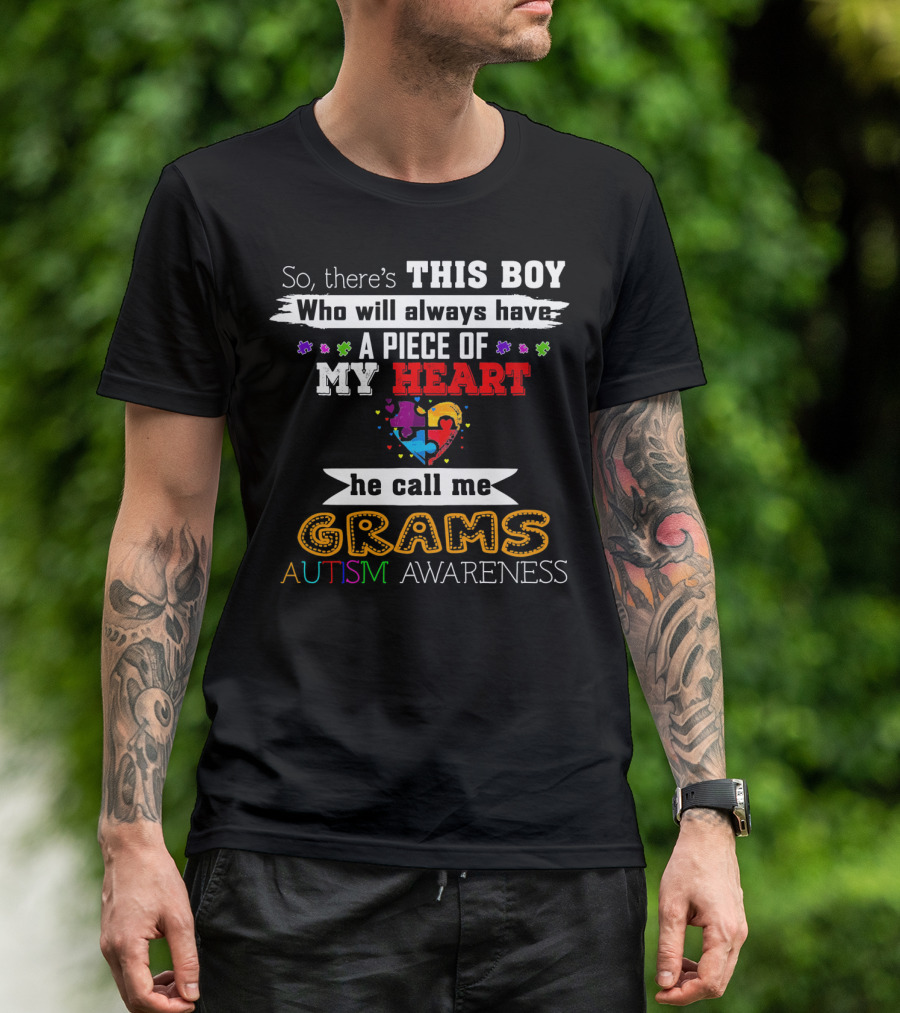 So There's This Boy Who Will Always Have A Piece Of My Heart He Call Me Grams Autism Awareness T-Shirt