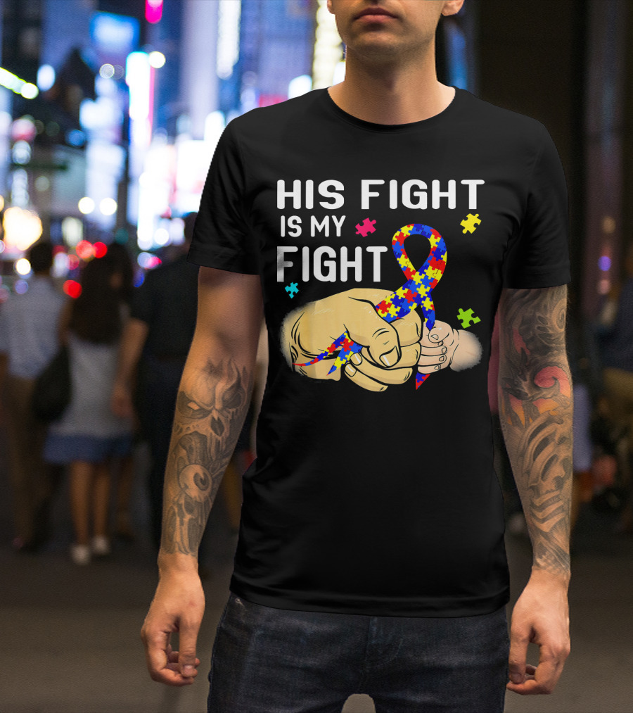 Autism Awareness His Fight Is My Fight Puzzle Ribbon And Holding Hands T-Shirt