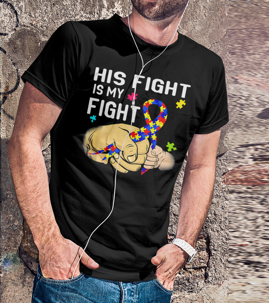 Autism Awareness His Fight Is My Fight Puzzle Ribbon And Holding Hands T-Shirt