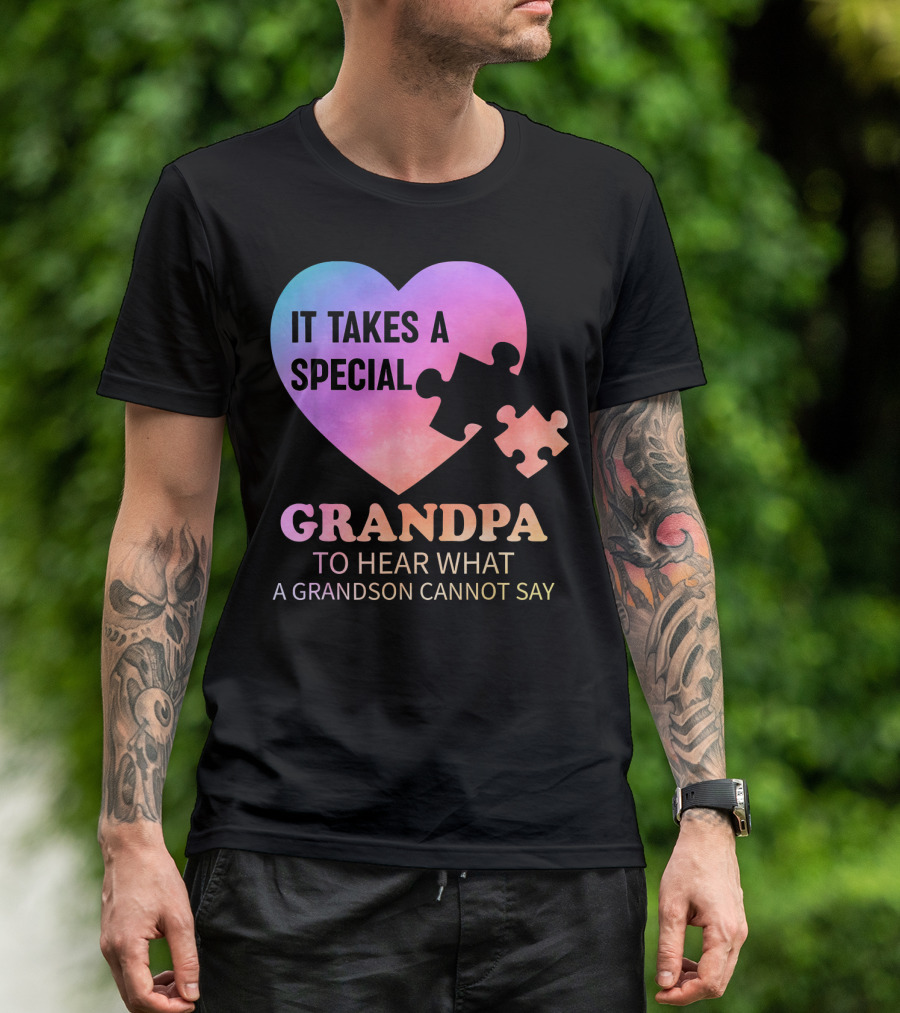 It Takes A Special Grandpa To Hear What A Grandson Cannot Say T-Shirt