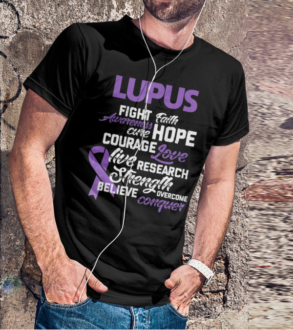 Lupus Awareness Fight Faith Hope Courage Love Live Research Strength Believe Conquer T-Shirt