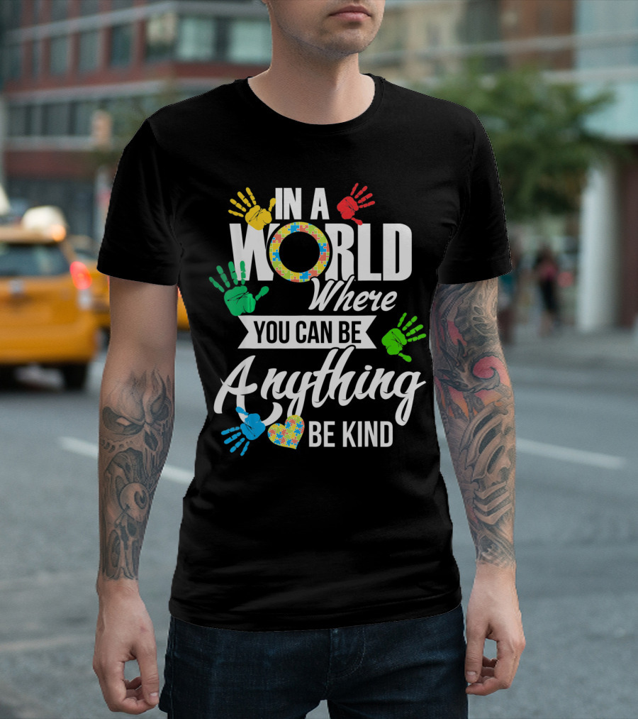 In A World Where You Can Be Anything Be Kind Autism Kid Support Autism T-Shirt