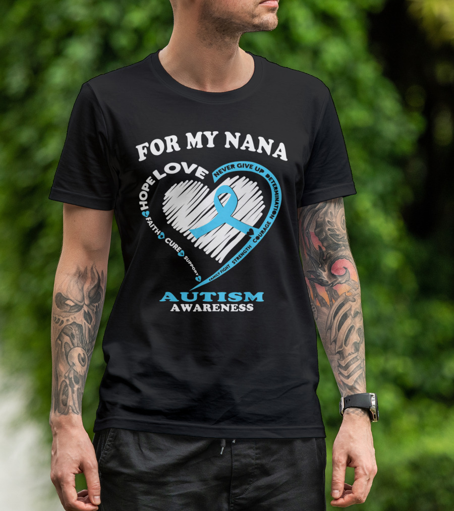 For My Nana Hope Love Autism Awareness Never Give Up T-Shirt