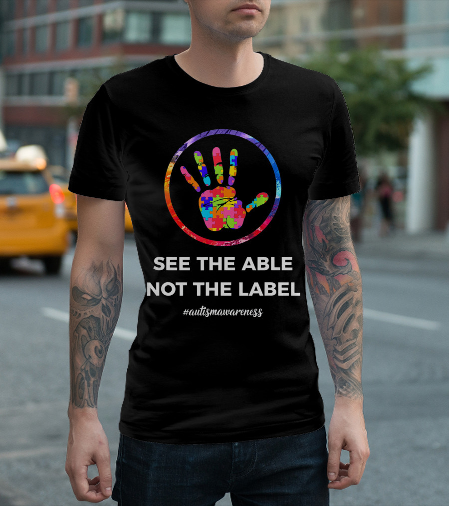 Autism Awareness See The Able Not The Label Puzzle Handprint T-Shirt