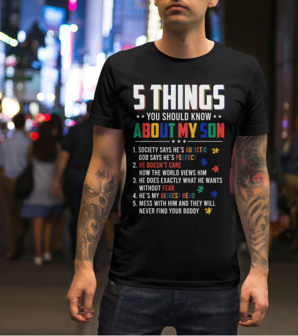 5 Things You Should Know About My Son Autistic Perfect Fearless Hero Mess With Him Never Find Your Body T-Shirt