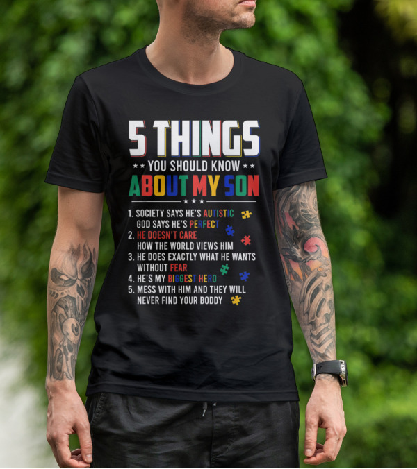 5 Things You Should Know About My Son Autistic Perfect Fearless Hero Mess With Him Never Find Your Body T-Shirt