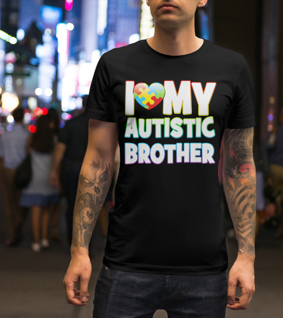 I Love My Autistic Brother T-Shirt