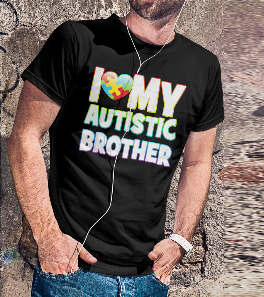 I Love My Autistic Brother T-Shirt
