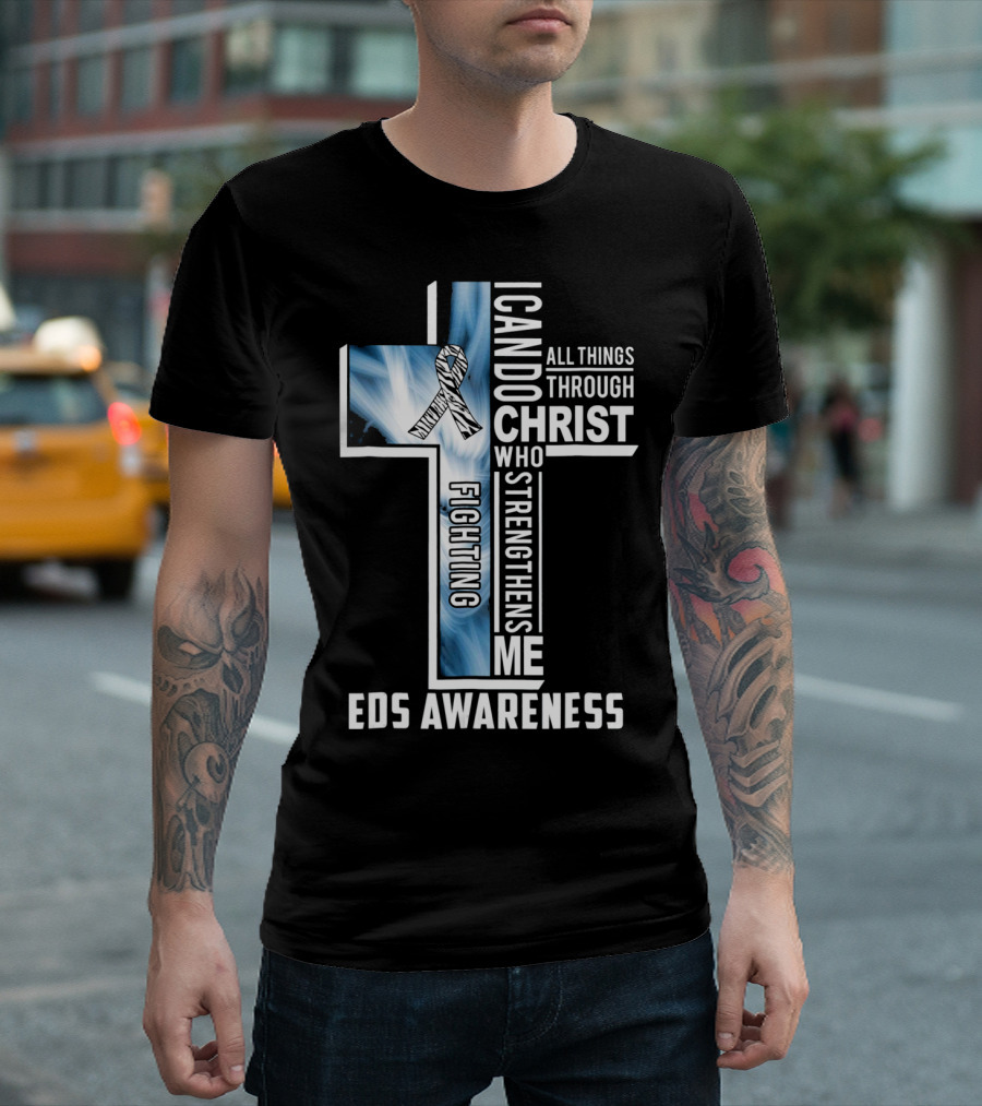 EDS Awareness Fighting EDS I Can Do All Things Through Christ Who Strengthens Me T-Shirt