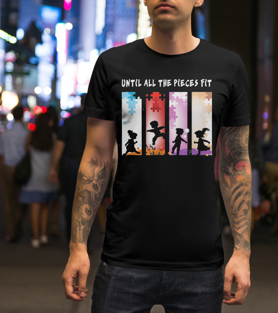 Until All The Pieces Fit Autism Awareness Puzzle T-Shirt
