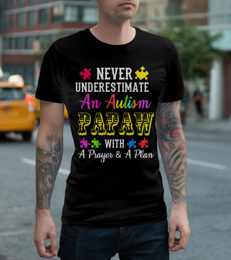 Never Underestimate An Autism PAPAW With A Prayer and A Plan T-Shirt