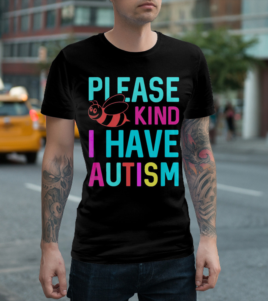 YasDesign Please Bee Kind I Have Autism Awareness T-Shirt