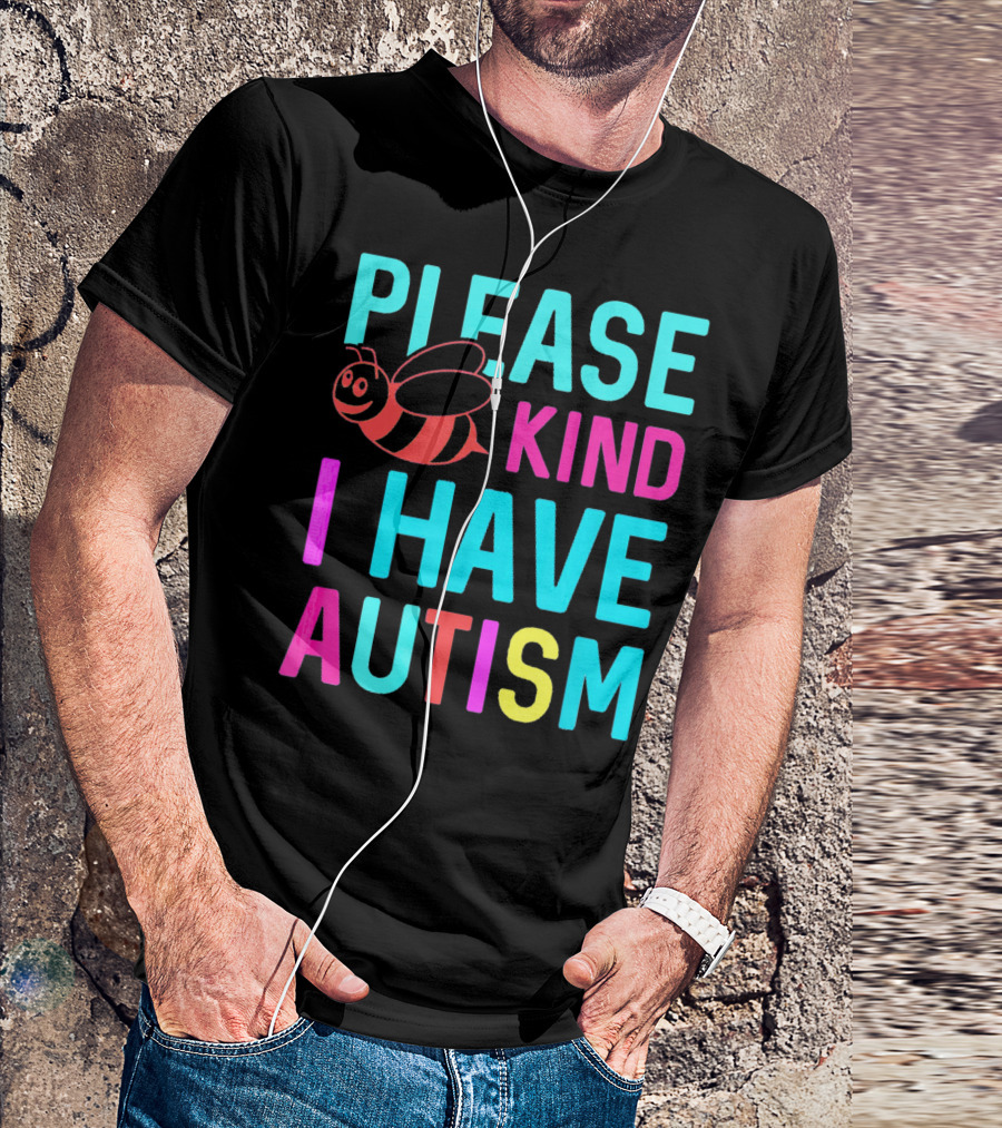 YasDesign Please Bee Kind I Have Autism Awareness T-Shirt