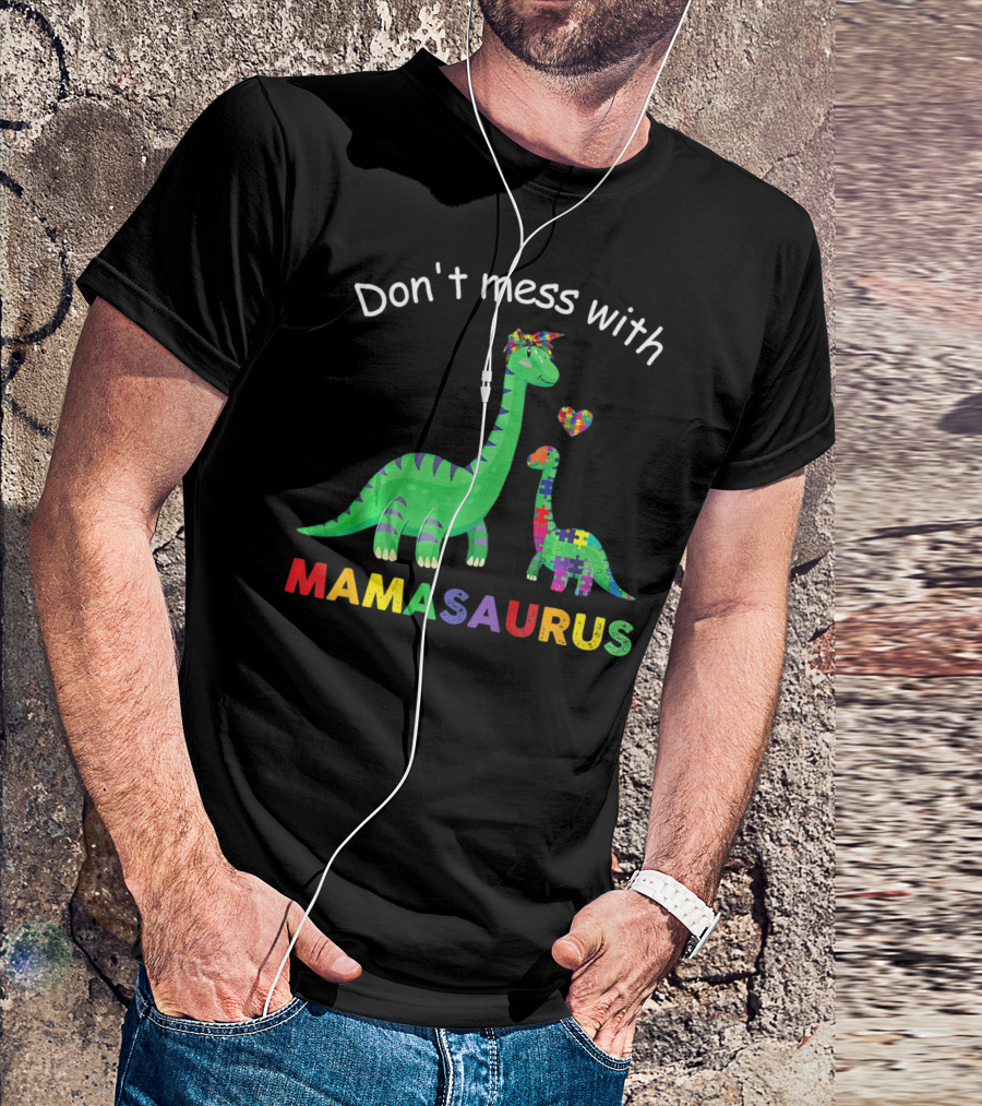 Don't Mess With Mamasaurus Autism Awareness Puzzle Heart Dinosaur T-Shirt