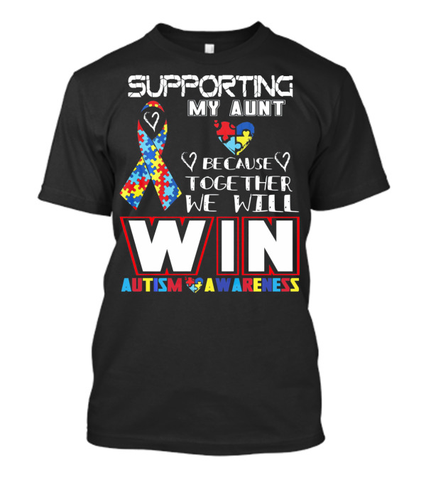 Supporting My Aunt Because Together We Will Win Autism Awareness T-Shirt