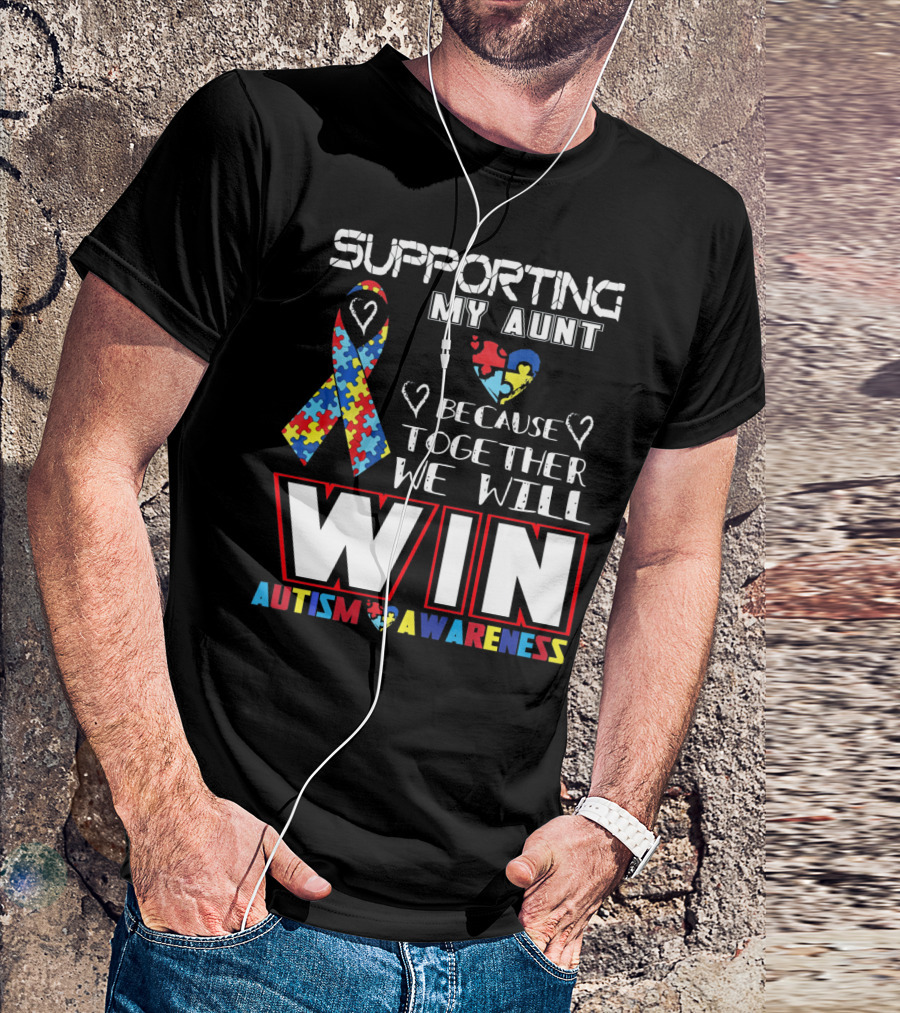Supporting My Aunt Because Together We Will Win Autism Awareness T-Shirt