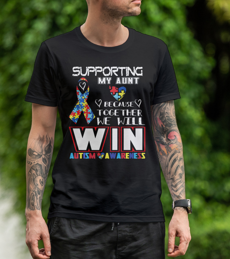 Supporting My Aunt Because Together We Will Win Autism Awareness T-Shirt