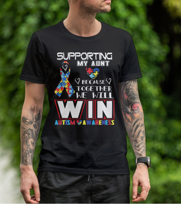 Supporting My Aunt Because Together We Will Win Autism Awareness T-Shirt