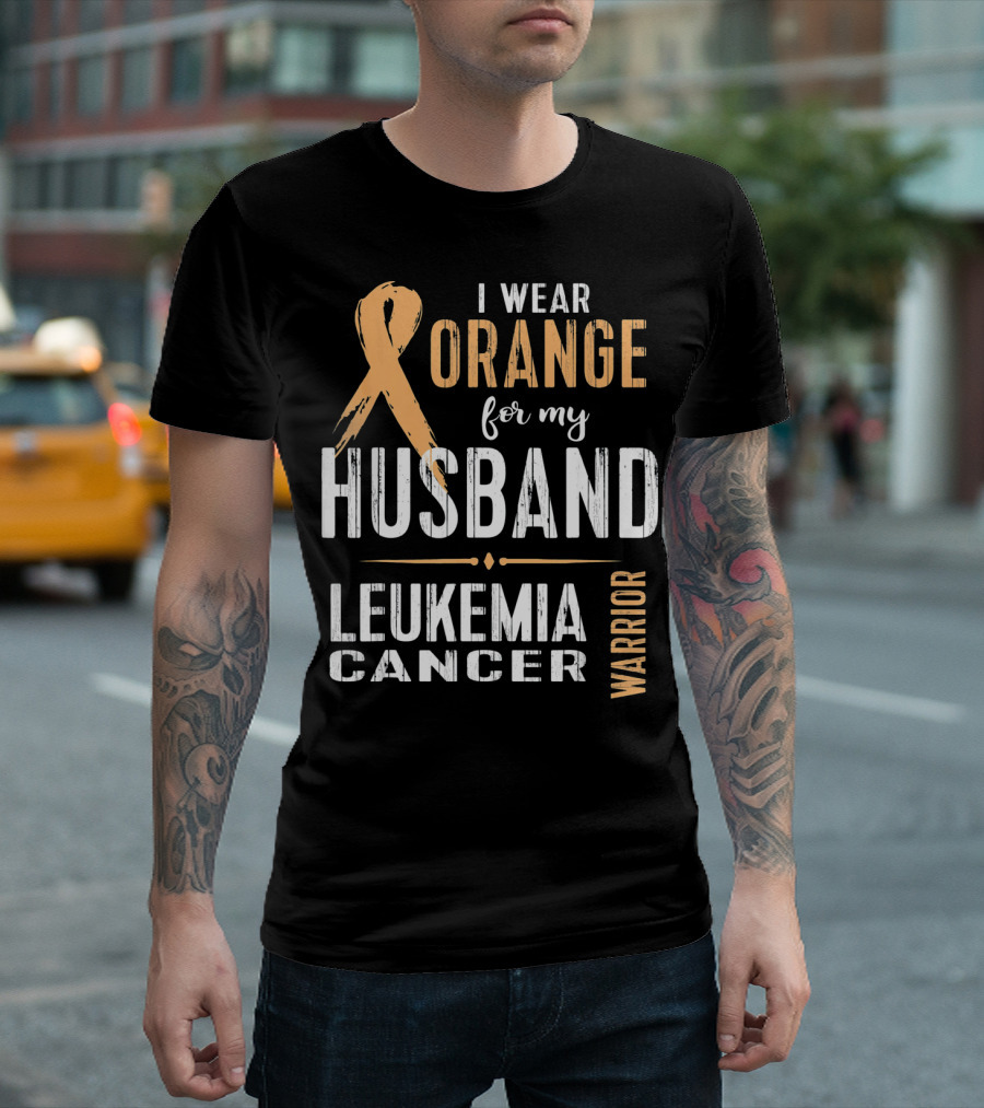 I Wear Orange for My Husband Leukemia Cancer Warrior T-Shirt