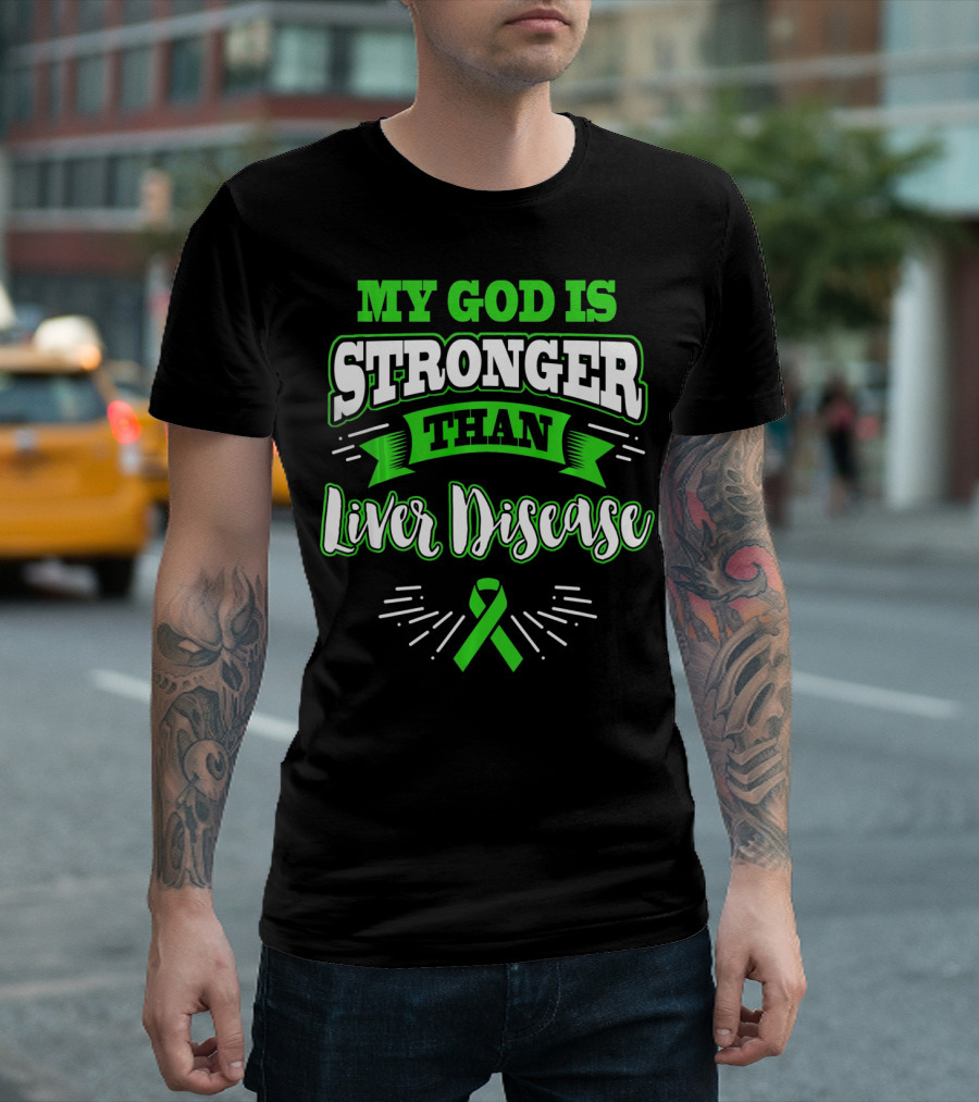 My God Is Stronger Than Liver Disease Green Awareness T-Shirt