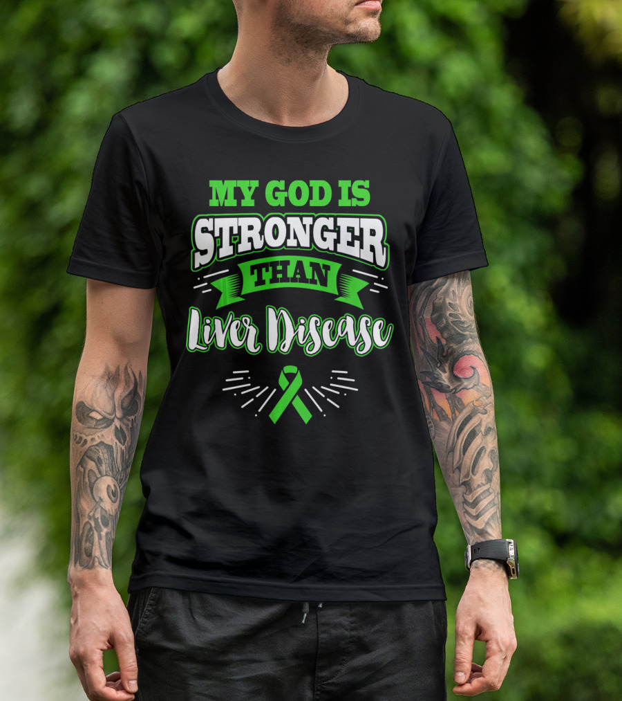 My God Is Stronger Than Liver Disease Green Awareness T-Shirt