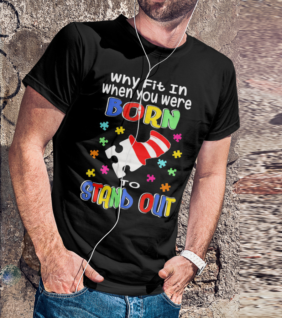 Why Fit In When You Were Born To Stand Out Puzzle Pieces Hat T-Shirt