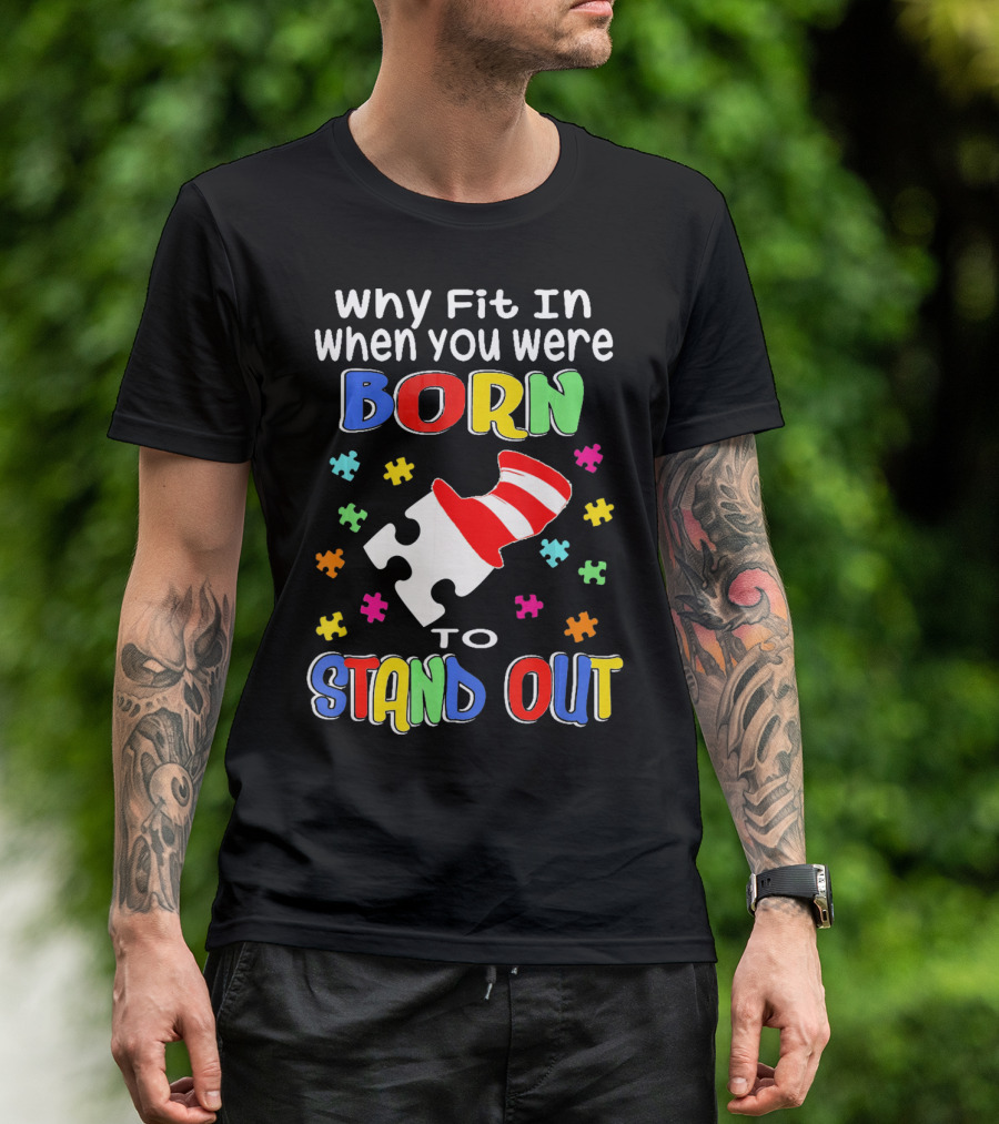 Why Fit In When You Were Born To Stand Out Puzzle Pieces Hat T-Shirt