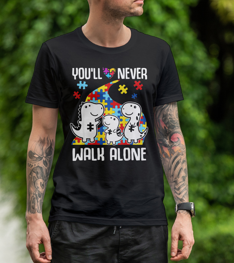 You'll Never Walk Alone Autism Awareness Puzzle Piece Dinosaurs T-Shirt