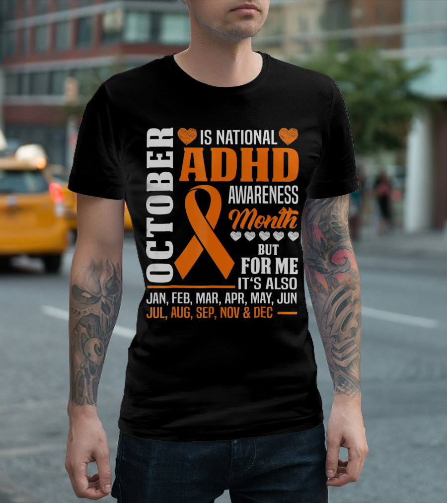 October Is National ADHD Awareness Month Ribbon And Hearts All Year T-Shirt