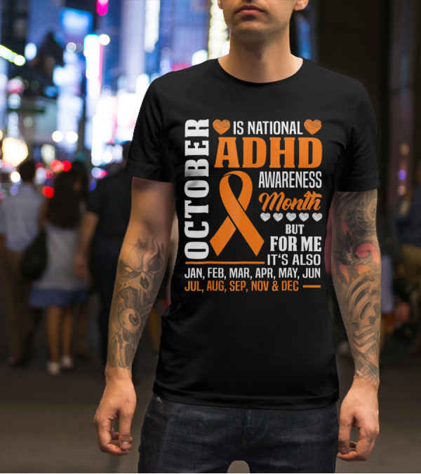 October Is National ADHD Awareness Month Ribbon And Hearts All Year T-Shirt