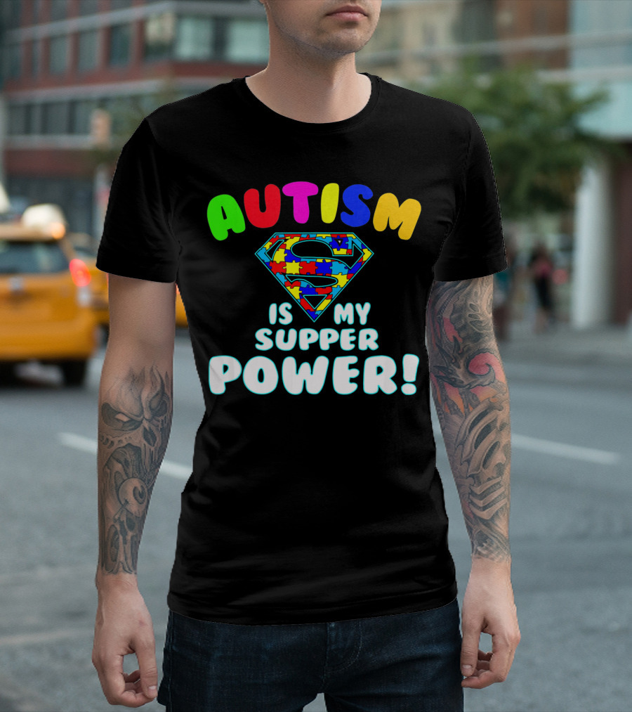 Autism Is My Super Power Autism Awareness T-Shirt