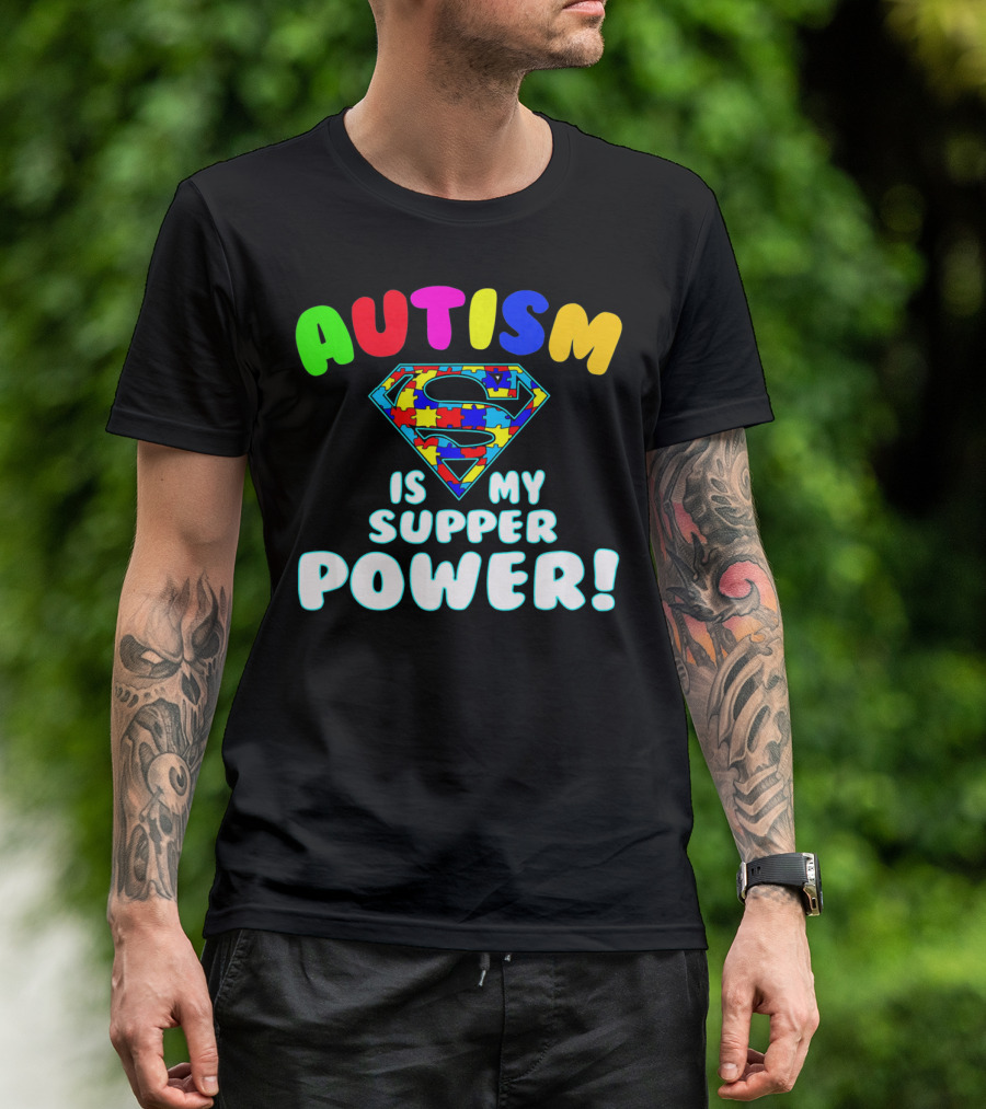 Autism Is My Super Power Autism Awareness T-Shirt