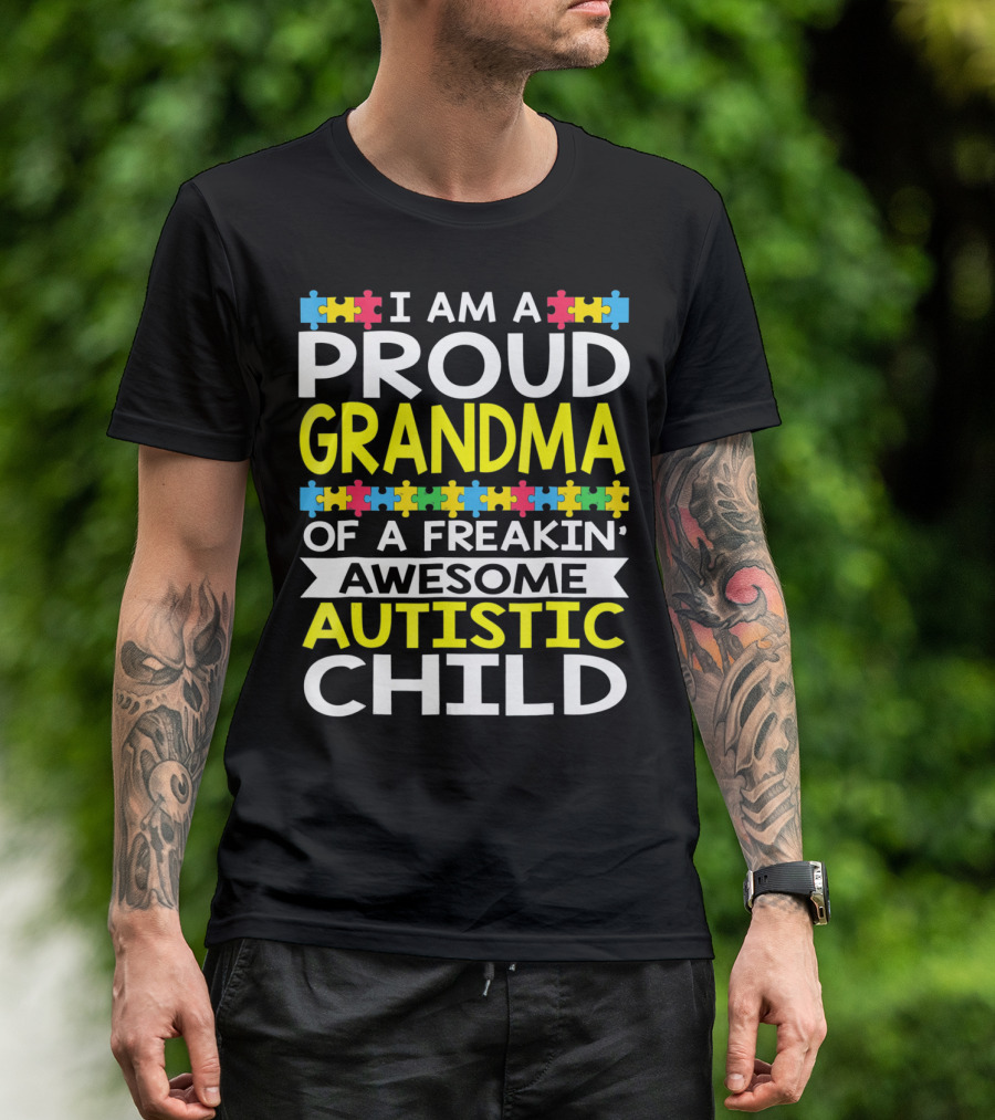 I Am A Proud Grandma Of A Freakin' Awesome Autistic Child T-Shirt