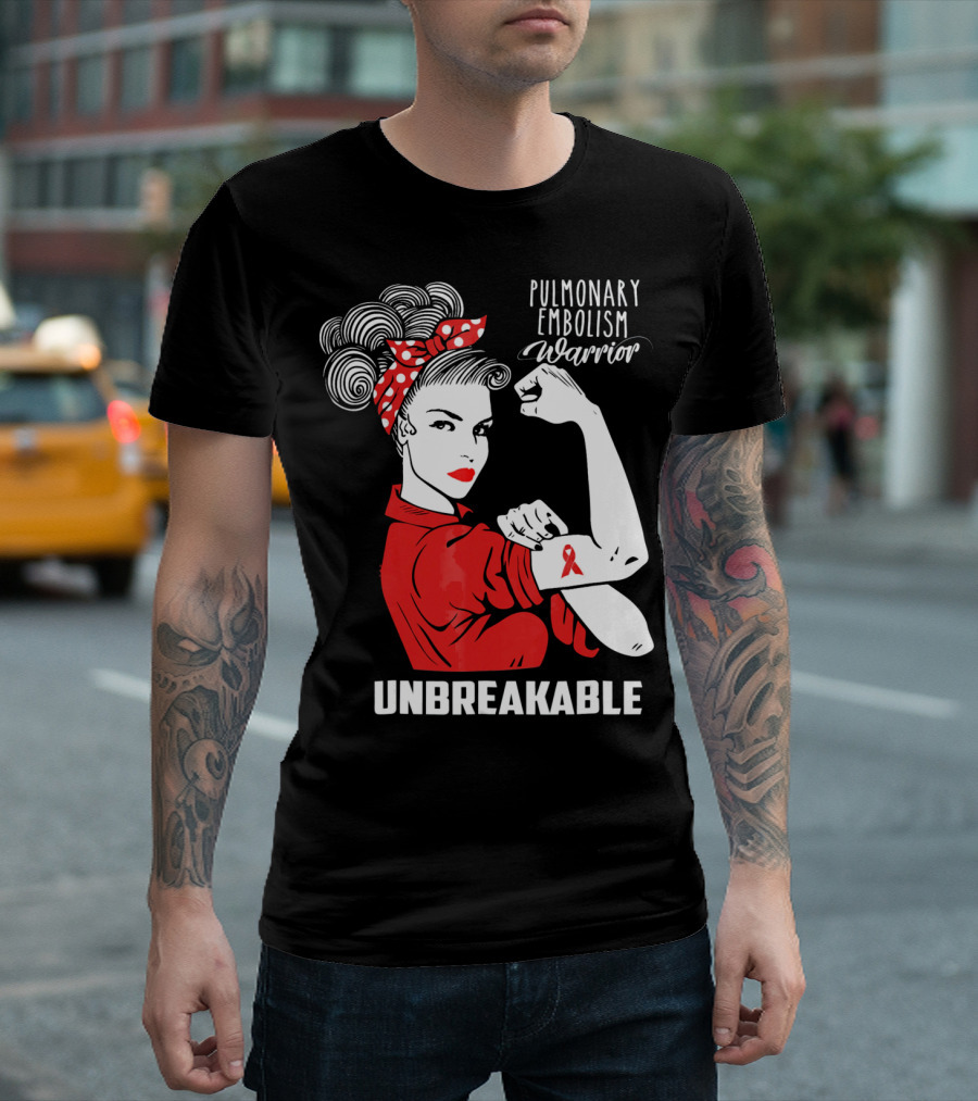 Pulmonary Embolism Warrior Unbreakable Rosie The Riveter T-Shirt