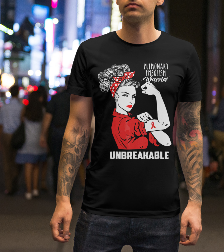 Pulmonary Embolism Warrior Unbreakable Rosie The Riveter T-Shirt