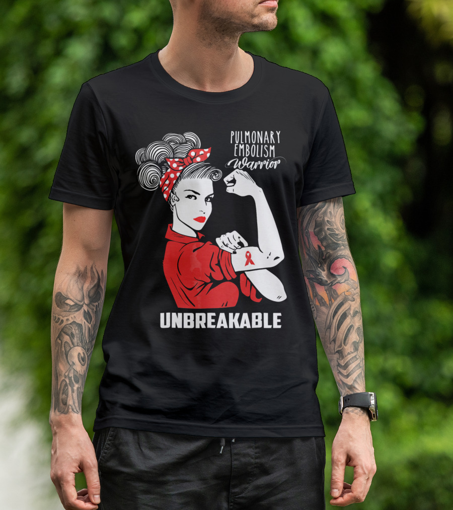 Pulmonary Embolism Warrior Unbreakable Rosie The Riveter T-Shirt