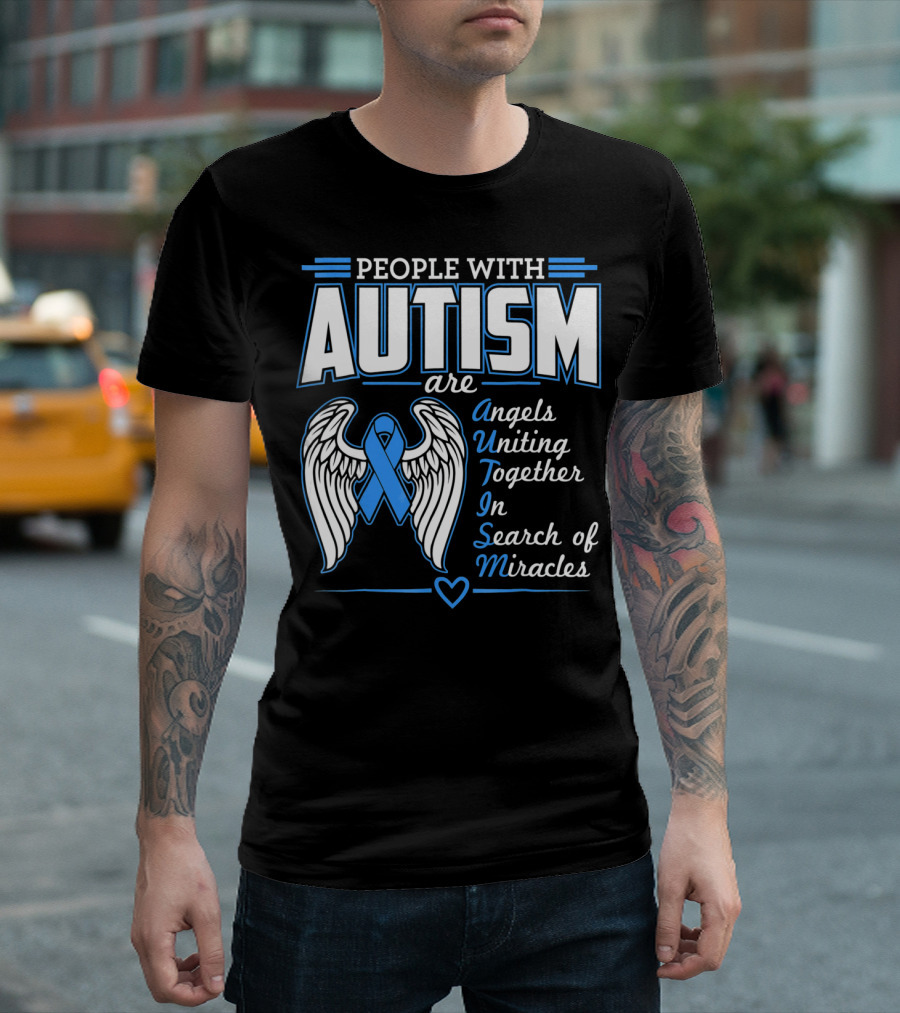 People With Autism Are Angels Uniting Together In Search Of Miracles T-Shirt