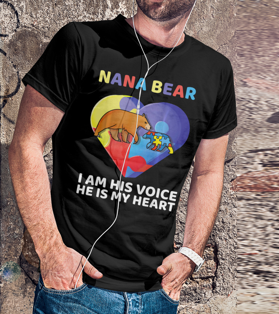 Nana Bear Autism Awareness I Am His Voice He Is My Heart T-Shirt