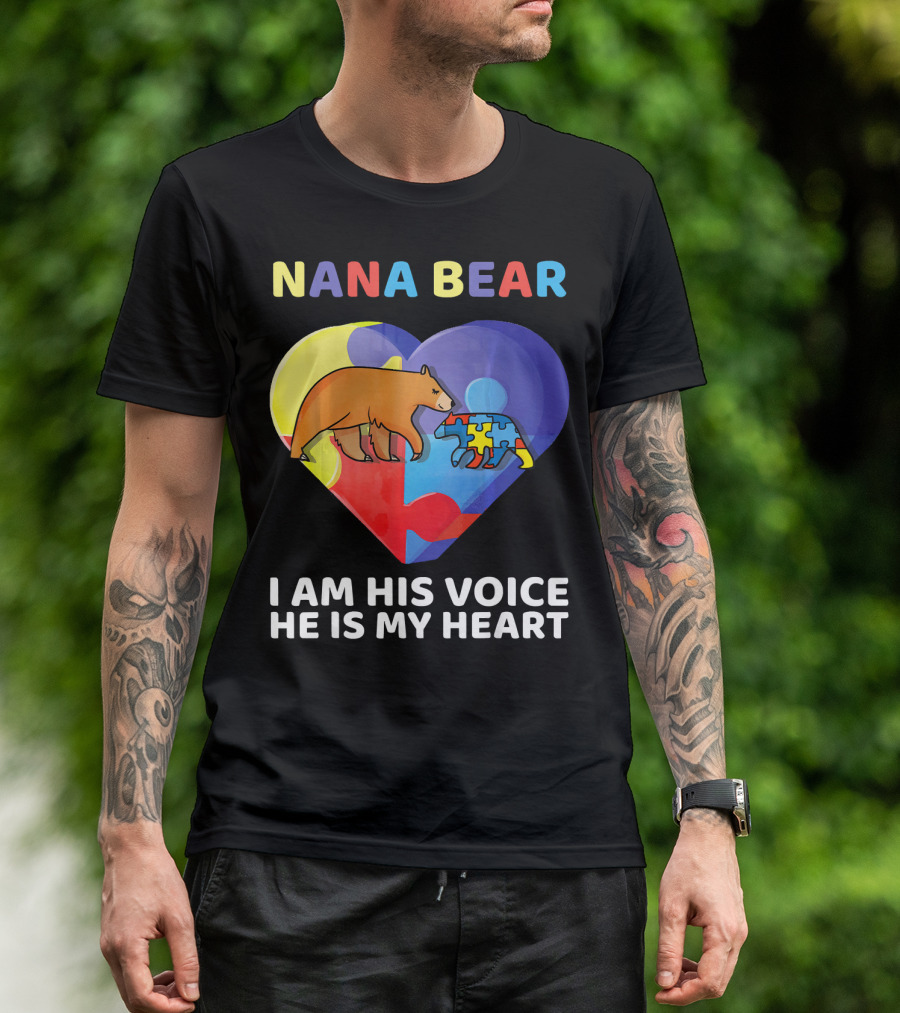 Nana Bear Autism Awareness I Am His Voice He Is My Heart T-Shirt