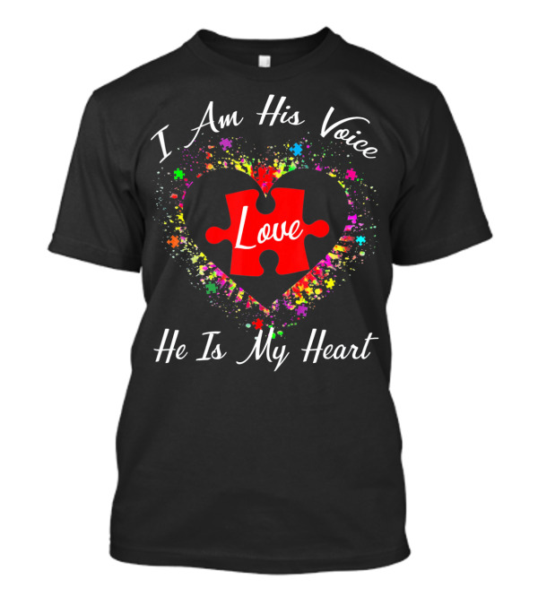 I Am His Voice Love Puzzle Heart He Is My Heart Autism Awareness T-Shirt