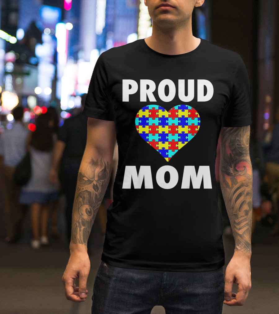 Proud Mom Autism Awareness Heart Puzzle T-Shirt