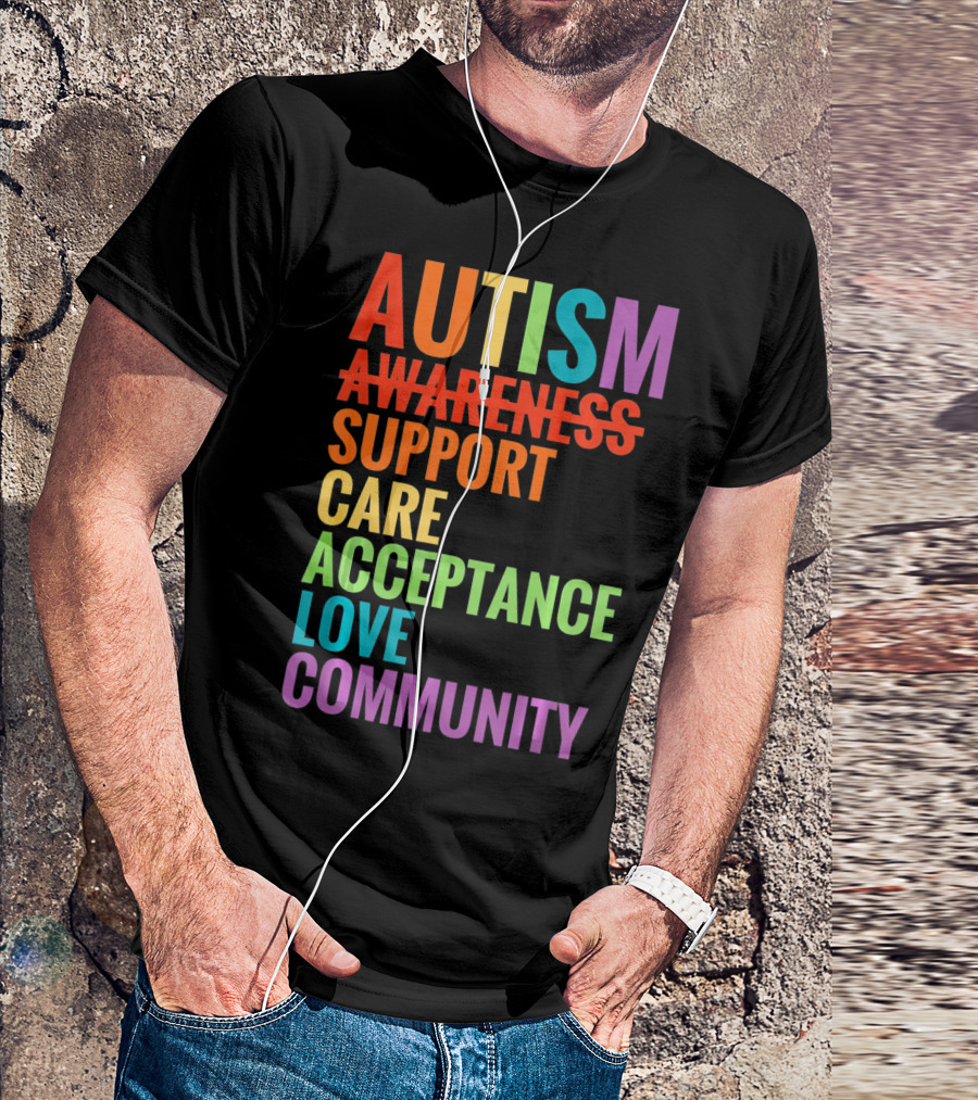 Autism Awareness Support Care Acceptance Love Community T-Shirt