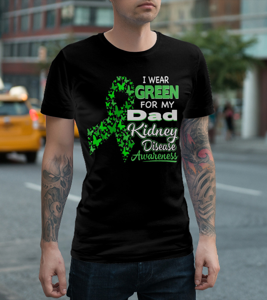 I Wear Green for My Dad Kidney Disease Awareness T-Shirt