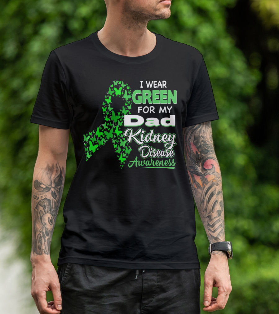 I Wear Green For My Dad Kidney Disease Awareness T-Shirt