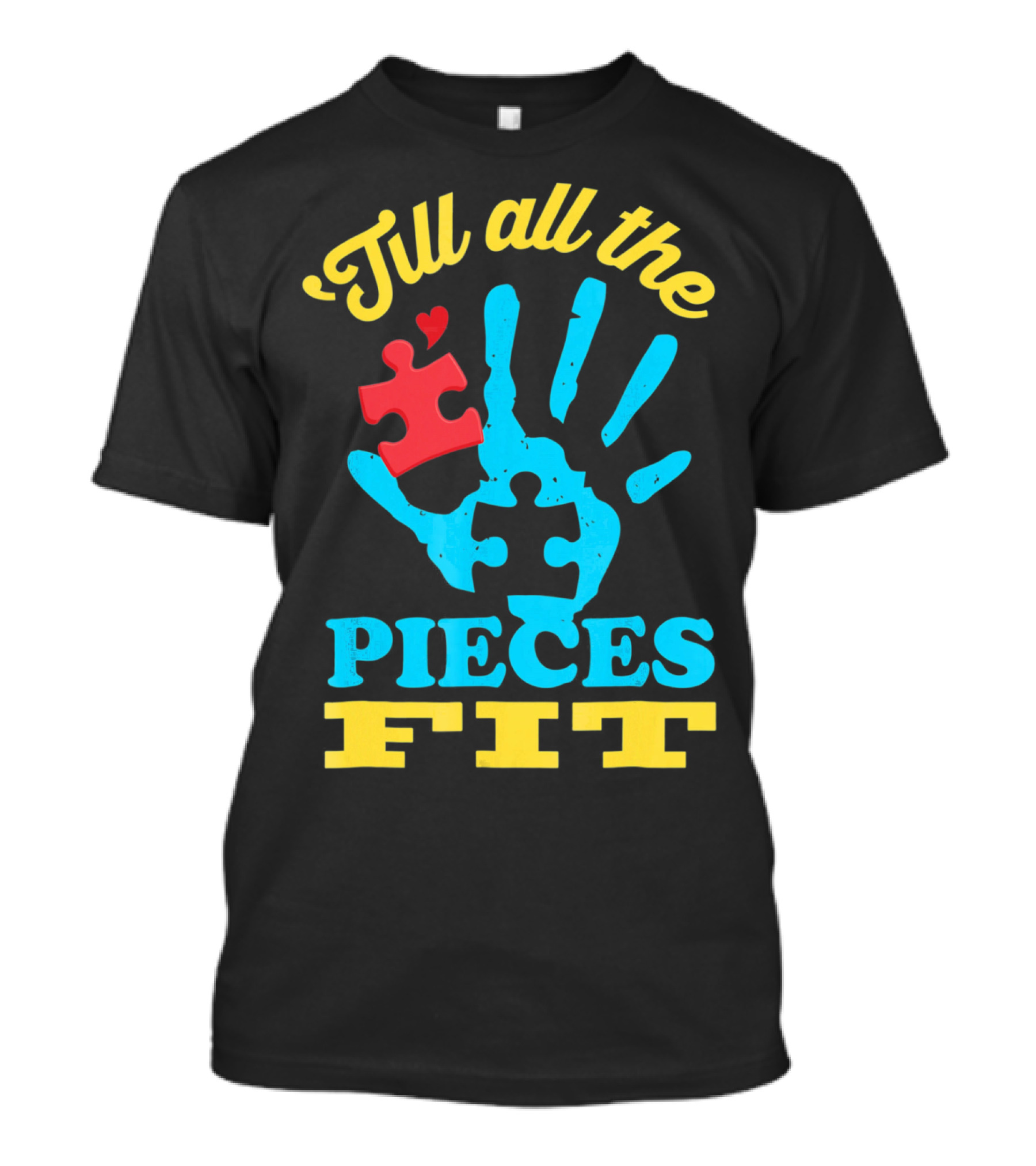 'Till All The Pieces Fit T-Shirt